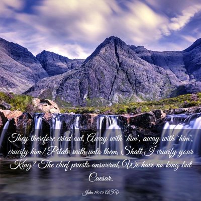 Picture 03 - John 19:15 ASV - They therefore cried out, Away with `him', away - Bible Verse Picture
