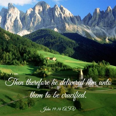 Picture 03 - John 19:16 ASV - Then therefore he delivered him unto them to be - Bible Verse Picture