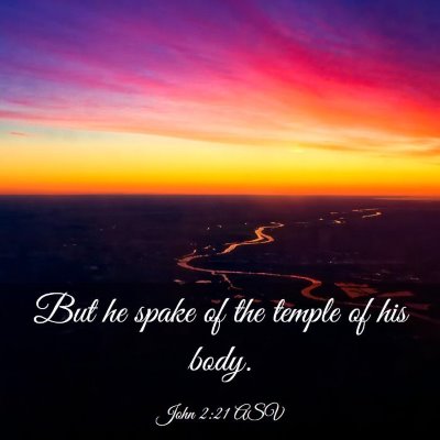Picture 03 - John 2:21 ASV - But he spake of the temple of his - Bible Verse Picture