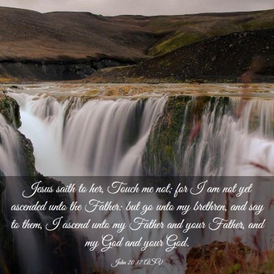 Picture 03 - John 20:17 ASV - Jesus saith to her, Touch me not; for I am not - Bible Verse Picture