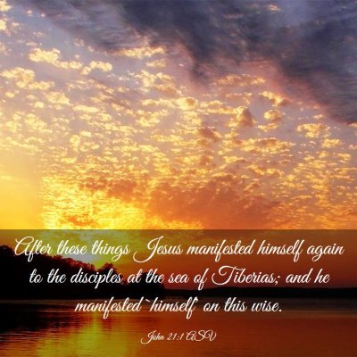 Picture 03 - John 21:1 ASV - After these things Jesus manifested himself again - Bible Verse Picture