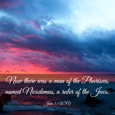 Picture 03 - John 3:1 ASV - Now there was a man of the Pharisees, named - Bible Verse Picture