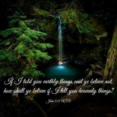 Picture 03 - John 3:12 ASV - If I told you earthly things and ye believe not, - Bible Verse Picture