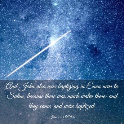Picture 03 - John 3:23 ASV - And John also was baptizing in Enon near to - Bible Verse Picture