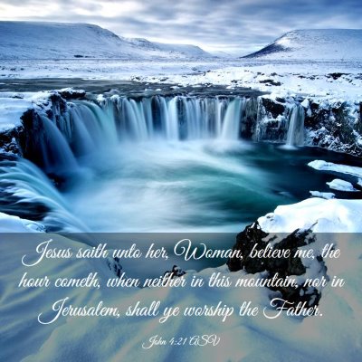 Picture 03 - John 4:21 ASV - Jesus saith unto her, Woman, believe me, the hour - Bible Verse Picture