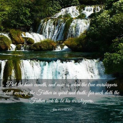 Picture 03 - John 4:23 ASV - But the hour cometh, and now is, when the true - Bible Verse Picture