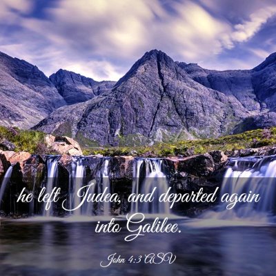 Picture 03 - John 4:3 ASV - he left Judea, and departed again into - Bible Verse Picture