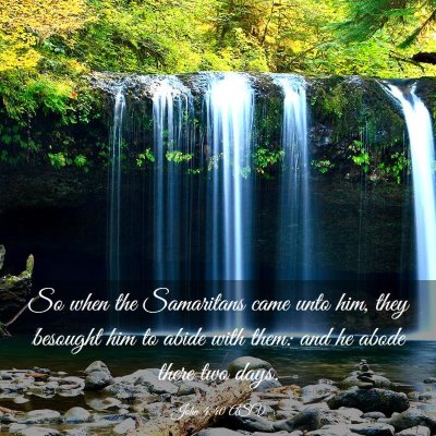 Picture 03 - John 4:40 ASV - So when the Samaritans came unto him, they - Bible Verse Picture