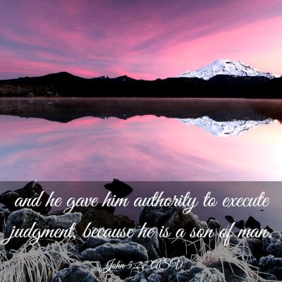 Picture 03 - John 5:27 ASV - and he gave him authority to execute judgment, - Bible Verse Picture