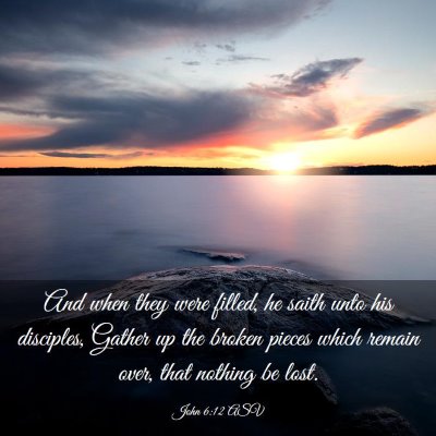 Picture 03 - John 6:12 ASV - And when they were filled, he saith unto his - Bible Verse Picture