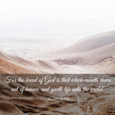 Picture 03 - John 6:33 ASV - For the bread of God is that which cometh down - Bible Verse Picture