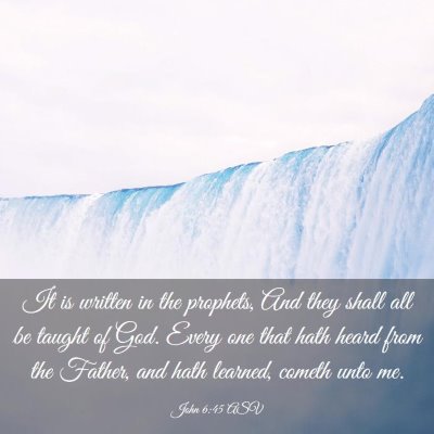 Picture 03 - John 6:45 ASV - It is written in the prophets, And they shall all - Bible Verse Picture
