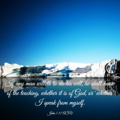 Picture 03 - John 7:17 ASV - If any man willeth to do his will, he shall know - Bible Verse Picture