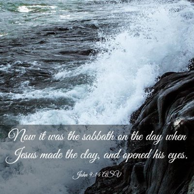 Picture 03 - John 9:14 ASV - Now it was the sabbath on the day when Jesus made - Bible Verse Picture