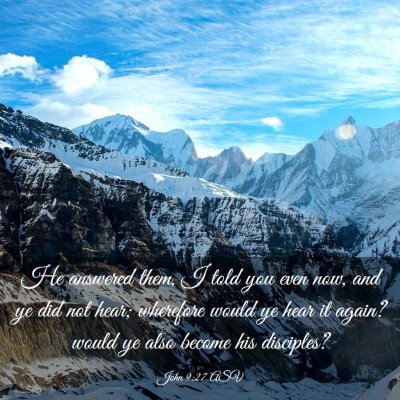 Picture 03 - John 9:27 ASV - He answered them, I told you even now, and ye did - Bible Verse Picture