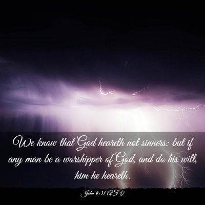 Picture 03 - John 9:31 ASV - We know that God heareth not sinners: but if any - Bible Verse Picture