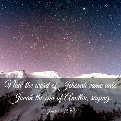 Picture 03 - Jonah 1:1 ASV - Now the word of Jehovah came unto Jonah the son - Bible Verse Picture