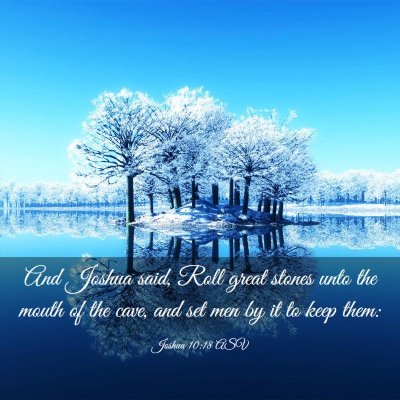 Picture 03 - Joshua 10:18 ASV - And Joshua said, Roll great stones unto the mouth - Bible Verse Picture