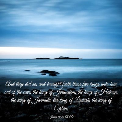 Picture 03 - Joshua 10:23 ASV - And they did so, and brought forth those five - Bible Verse Picture