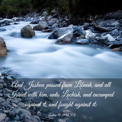 Picture 03 - Joshua 10:31 ASV - And Joshua passed from Libnah, and all Israel - Bible Verse Picture