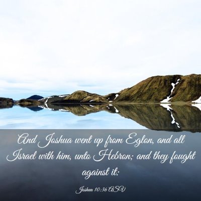 Picture 03 - Joshua 10:36 ASV - And Joshua went up from Eglon, and all Israel - Bible Verse Picture