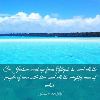 Picture 03 - Joshua 10:7 ASV - So Joshua went up from Gilgal, he, and all the - Bible Verse Picture