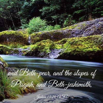 Picture 03 - Joshua 13:20 ASV - and Beth-peor, and the slopes of Pisgah, and - Bible Verse Picture