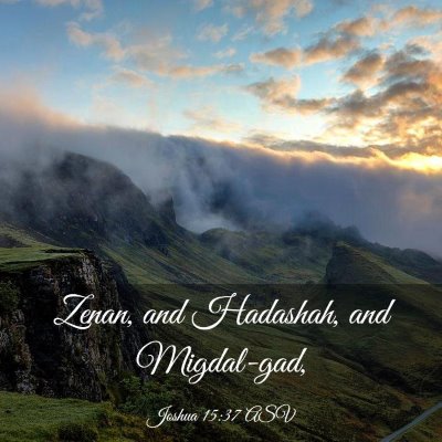 Picture 03 - Joshua 15:37 ASV - Zenan, and Hadashah, and - Bible Verse Picture