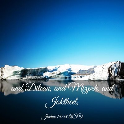 Picture 03 - Joshua 15:38 ASV - and Dilean, and Mizpeh, and - Bible Verse Picture