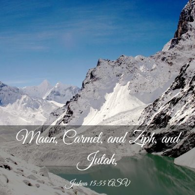 Picture 03 - Joshua 15:55 ASV - Maon, Carmel, and Ziph, and - Bible Verse Picture