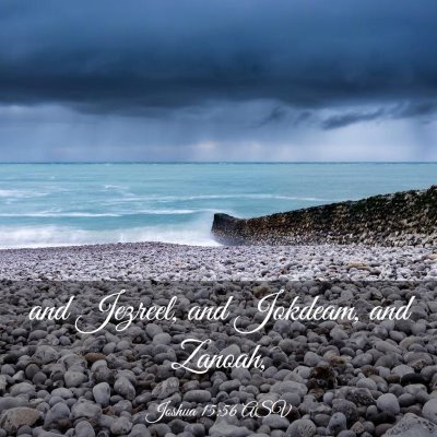 Picture 03 - Joshua 15:56 ASV - and Jezreel, and Jokdeam, and - Bible Verse Picture