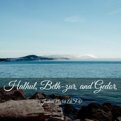 Picture 03 - Joshua 15:58 ASV - Halhul, Beth-zur, and - Bible Verse Picture