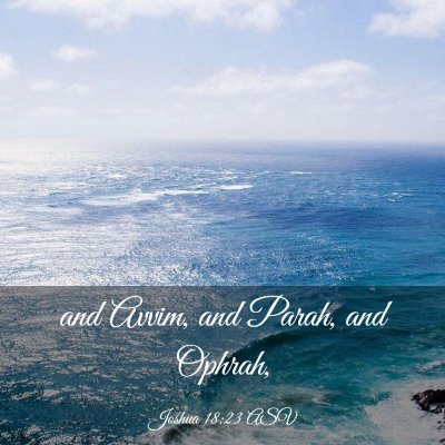 Picture 03 - Joshua 18:23 ASV - and Avvim, and Parah, and - Bible Verse Picture