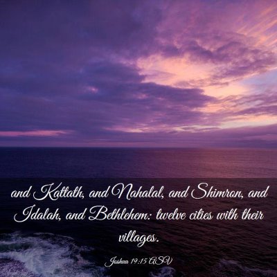 Picture 03 - Joshua 19:15 ASV - and Kattath, and Nahalal, and Shimron, and - Bible Verse Picture