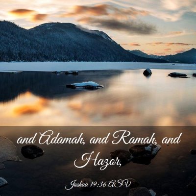 Picture 03 - Joshua 19:36 ASV - and Adamah, and Ramah, and - Bible Verse Picture