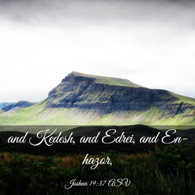 Picture 03 - Joshua 19:37 ASV - and Kedesh, and Edrei, and - Bible Verse Picture