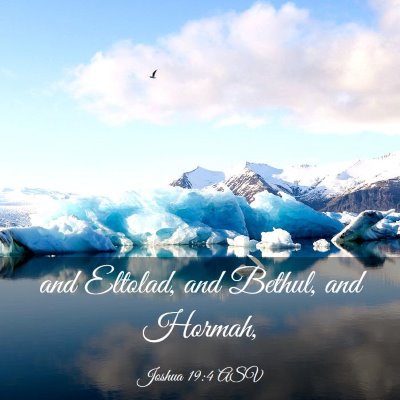 Picture 03 - Joshua 19:4 ASV - and Eltolad, and Bethul, and - Bible Verse Picture