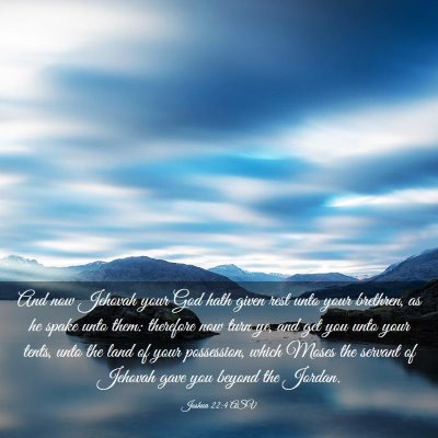 Picture 03 - Joshua 22:4 ASV - And now Jehovah your God hath given rest unto - Bible Verse Picture