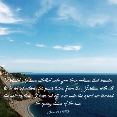 Picture 03 - Joshua 23:4 ASV - Behold, I have allotted unto you these nations - Bible Verse Picture