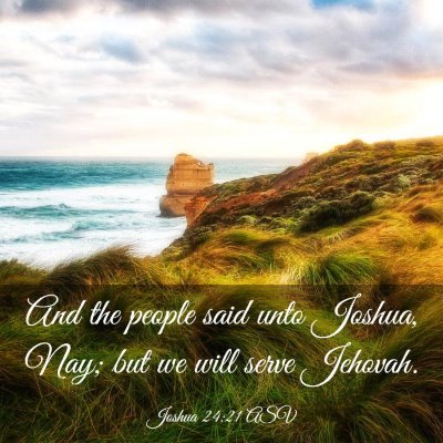 Picture 03 - Joshua 24:21 ASV - And the people said unto Joshua, Nay; but we will - Bible Verse Picture