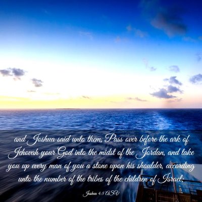 Picture 03 - Joshua 4:5 ASV - and Joshua said unto them, Pass over before the - Bible Verse Picture