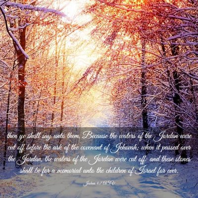 Picture 03 - Joshua 4:7 ASV - then ye shall say unto them, Because the waters - Bible Verse Picture