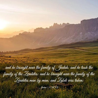 Picture 03 - Joshua 7:17 ASV - and he brought near the family of Judah; and he - Bible Verse Picture
