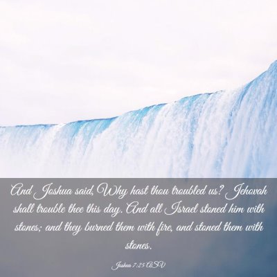 Picture 03 - Joshua 7:25 ASV - And Joshua said, Why hast thou troubled us? - Bible Verse Picture