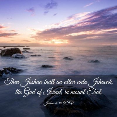 Picture 03 - Joshua 8:30 ASV - Then Joshua built an altar unto Jehovah, the God - Bible Verse Picture
