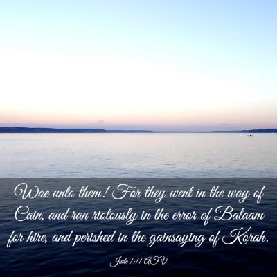 Picture 03 - Jude 1:11 ASV - Woe unto them! For they went in the way of Cain, - Bible Verse Picture