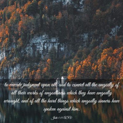 Picture 03 - Jude 1:15 ASV - to execute judgment upon all, and to convict all - Bible Verse Picture