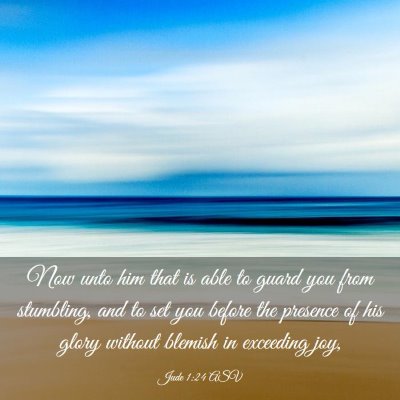 Picture 03 - Jude 1:24 ASV - Now unto him that is able to guard you from - Bible Verse Picture