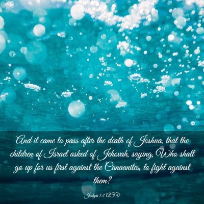 Picture 03 - Judges 1:1 ASV - And it came to pass after the death of Joshua, - Bible Verse Picture