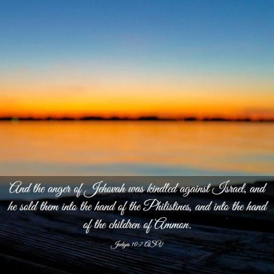 Picture 03 - Judges 10:7 ASV - And the anger of Jehovah was kindled against - Bible Verse Picture
